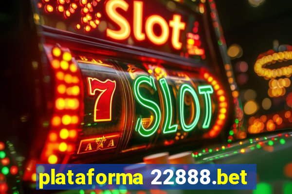 plataforma 22888.bet